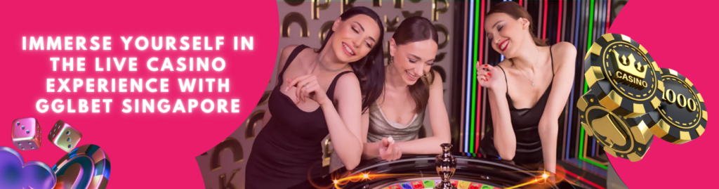 Live Casino Experience with GGLBet Singapore